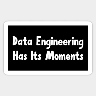 Data Engineering Has Its Moments Sticker